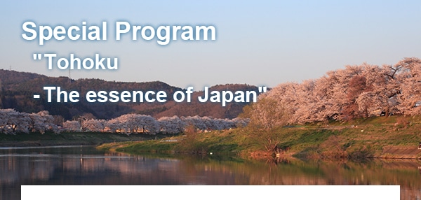 Special Program "Tohoku - The essence  of Japan"