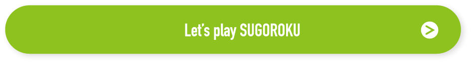 Let’s play SUGOROKU